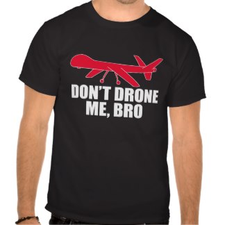 Don't Drone Me, Bro T-Shirt